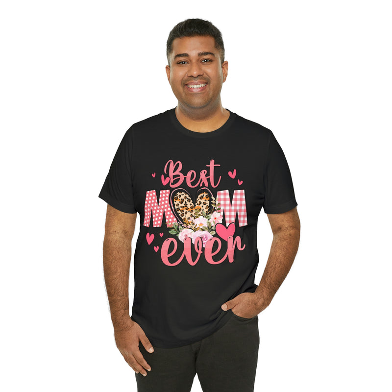 Best Mom Ever t-Shirt Short Sleeve Tee | Best Mom | Great Gift For Mom