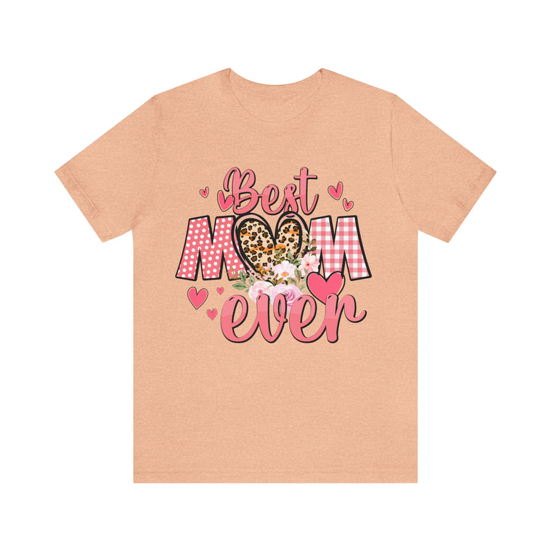 Best Mom Ever t-Shirt Short Sleeve Tee | Best Mom | Great Gift For Mom