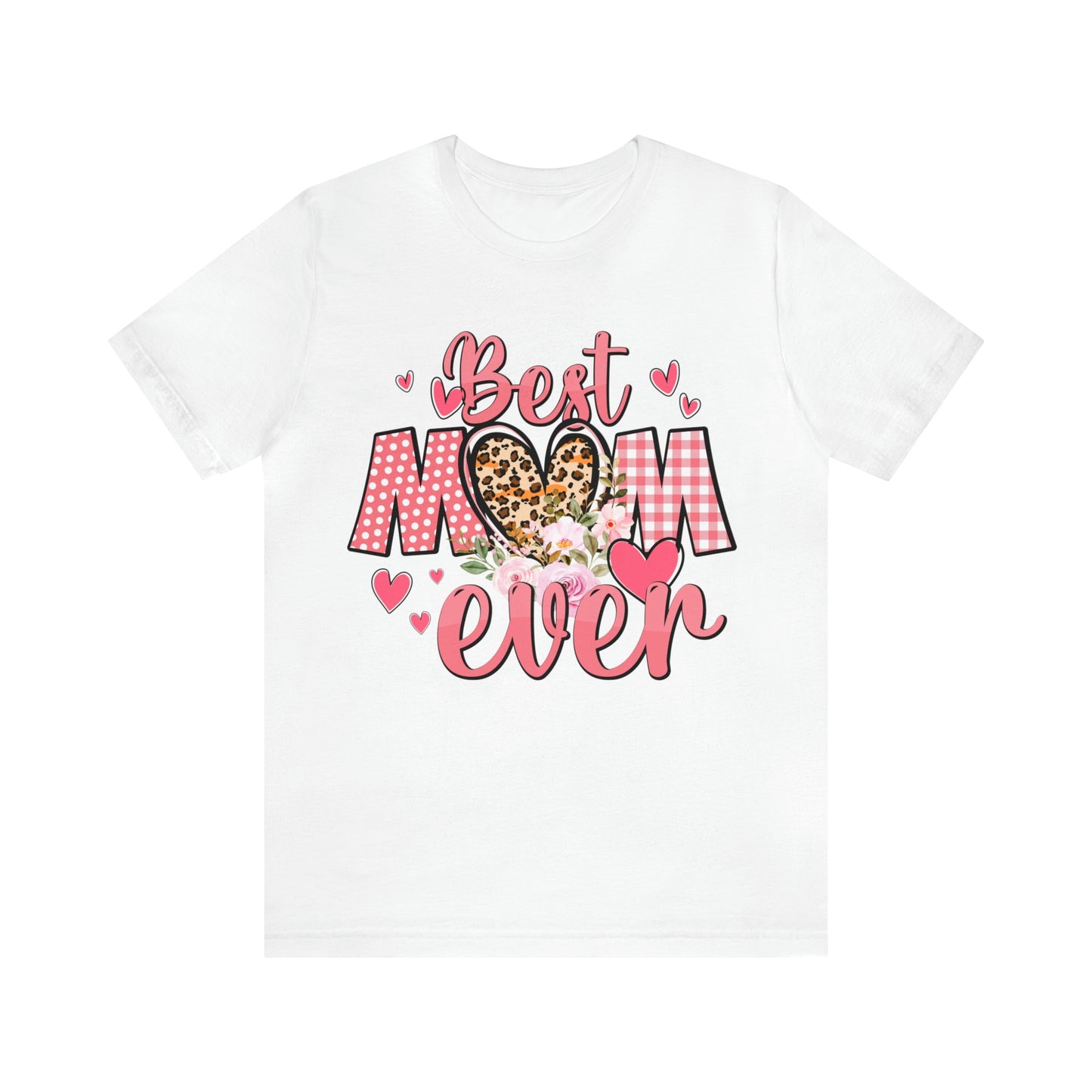 Best Mom Ever t-Shirt Short Sleeve Tee | Best Mom | Great Gift For Mom