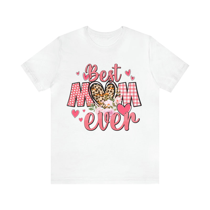 Best Mom Ever t-Shirt Short Sleeve Tee | Best Mom | Great Gift For Mom