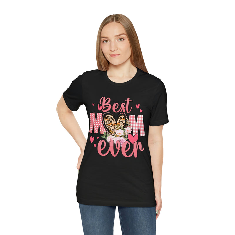 Best Mom Ever t-Shirt Short Sleeve Tee | Best Mom | Great Gift For Mom