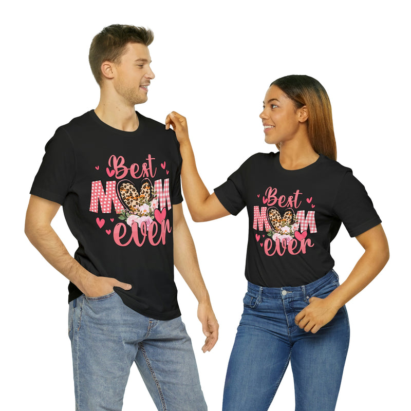 Best Mom Ever t-Shirt Short Sleeve Tee | Best Mom | Great Gift For Mom